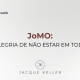 JoMO: a alegria de não estar em todas!